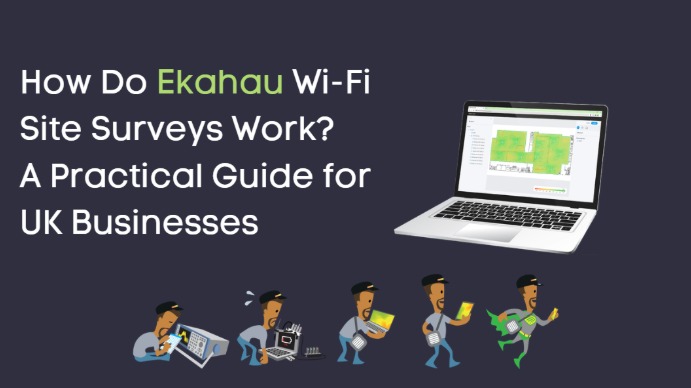 How Do Ekahau Wi-Fi Site Surveys Work? A Practical Guide for UK Businesses