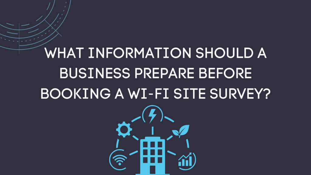 What information should a business prepare before booking a Wi-Fi site survey?