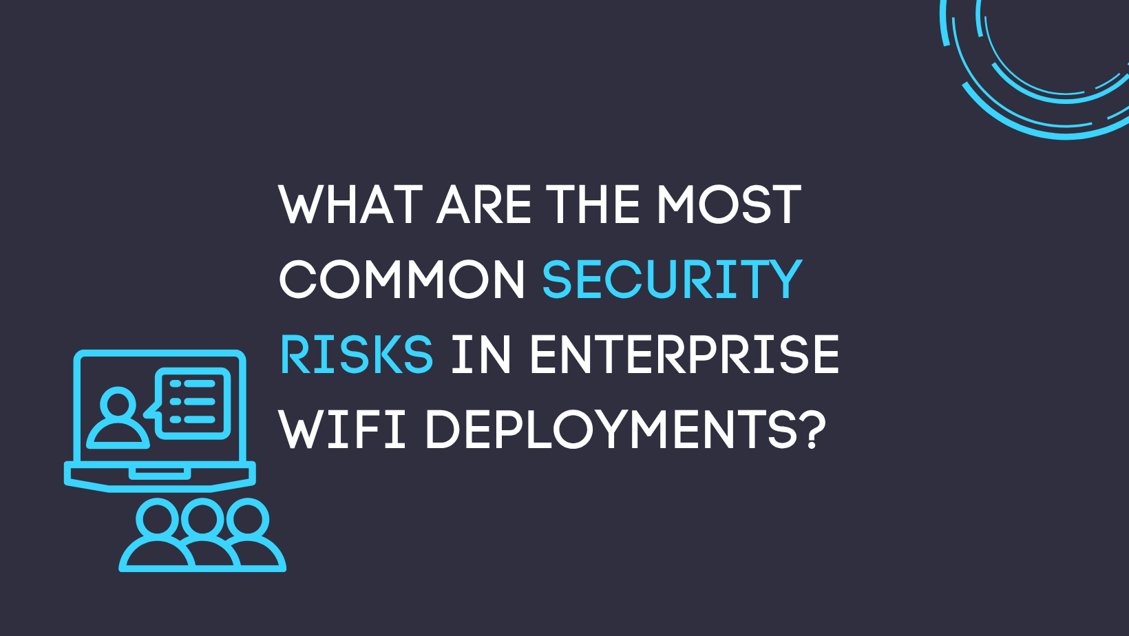 What Are the Most Common Security Risks in Enterprise WiFi Deployments ...